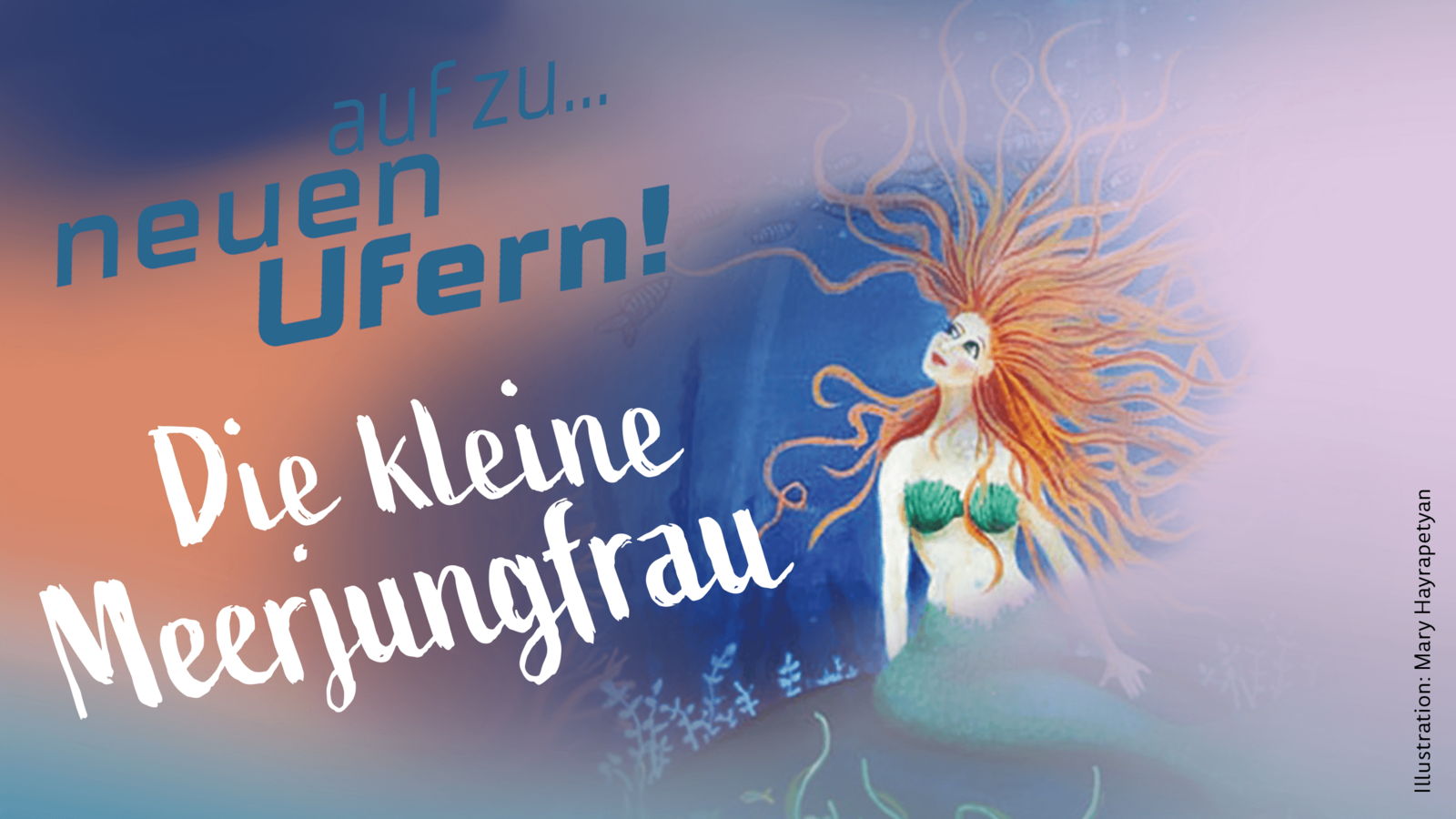 Die kleine Meerjungfrau – Ein Musikmärchen für alle ab vier Jahren                